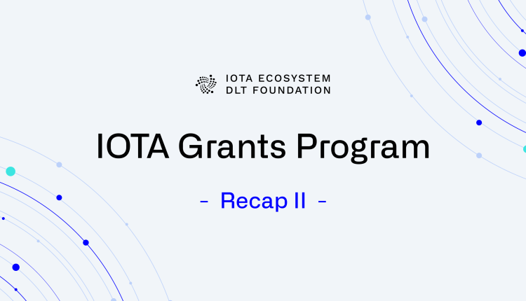 iota-grants-update-recap-ii